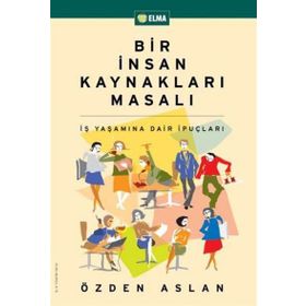 Bir İnsan Kaynakları Masalı - Özden Aslan