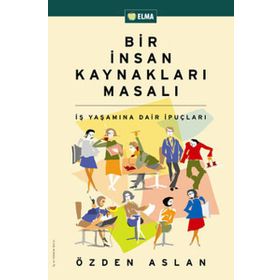 Bir İnsan Kaynakları Masalı - Özden Aslan