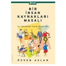 Bir İnsan Kaynakları Masalı - Özden Aslan