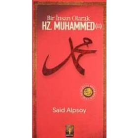 BIR İNSAN OLARAK HZ. MUHAMMED - SAID ALPSOY