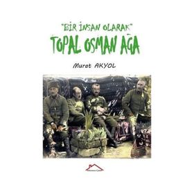 Bir İnsan Olarak Topal Osman Ağa - Murat Akyol