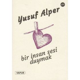 Bir İnsan Sesi Duymak - Yusuf Alper