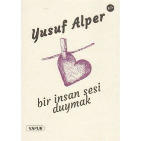 Bir İnsan Sesi Duymak - Yusuf Alper