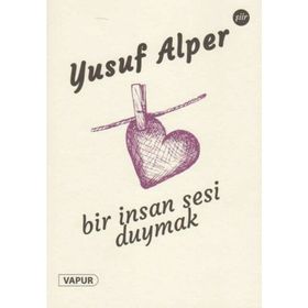 Bir İnsan Sesi Duymak - Yusuf Alper