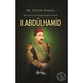Bir İnsan ve Sanatçı Olarak Sultan II. Abdülhamid - Tayfun Atmaca
