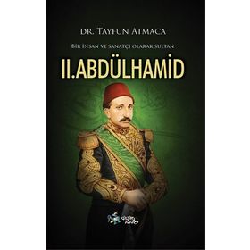 Bir İnsan ve Sanatçı Olarak Sultan II. Abdülhamid - Tayfun Atmaca