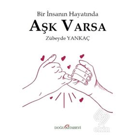 Bir İnsanın Hayatında Aşk Varsa - Zübeyde Yankaç