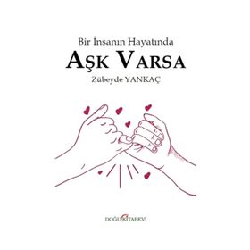Bir İnsanın Hayatında Aşk Varsa - Zübeyde Yankaç