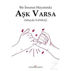 Bir İnsanın Hayatında Aşk Varsa - Zübeyde Yankaç