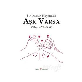 Bir İnsanın Hayatında Aşk Varsa - Zübeyde Yankaç
