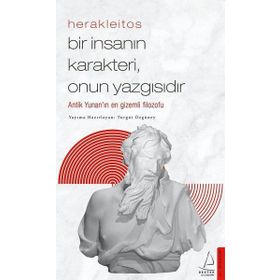 Bir İnsanın Karakteri Onun Yazgısıdır - Herakleitos