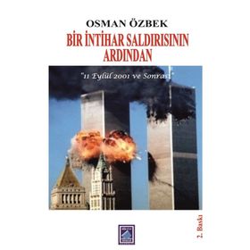 Bir İntihar Saldırısının Ardından - 11 Eylül 2001 ve Sonrası - Osman Özbek