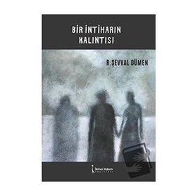 Bir İntiharın Kalıntısı - R. Şevval Dümen - İkinci Adam Yayınları