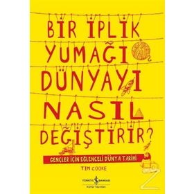 Bir İplik Yumağı Dünyayı Nasıl Değiştirir - Tim Cooke