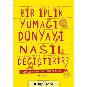 Bir İplik Yumağı Dünyayı Nasıl Değiştirir - Tim Cooke