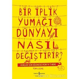 Bir İplik Yumağı Dünyayı Nasıl Değiştirir - Tim Cooke