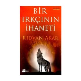 Bir Irkçının İhaneti - Rıdvan Akar