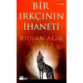 Bir Irkçının İhaneti - Rıdvan Akar