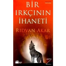 Bir Irkçının İhaneti - Rıdvan Akar