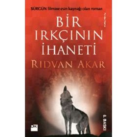 Bir Irkçının İhaneti - Rıdvan Akar
