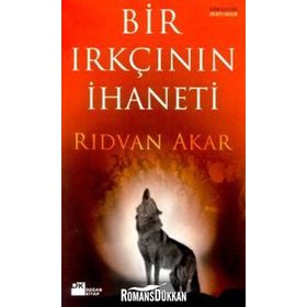 Bir Irkçının İhaneti - Rıdvan Akar