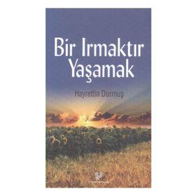 Bir Irmaktır Yaşamak - Hayrettin Durmuş