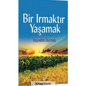 Bir Irmaktır Yaşamak - Hayrettin Durmuş