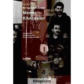 Bir İşçi Sınıfı Önderi Memet Kılınçaslan - kollektif