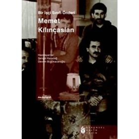 Bir İşçi Sınıfı Önderi Memet Kılınçaslan - kollektif