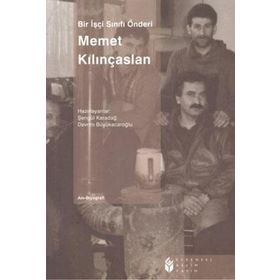 Bir İşçi Sınıfı Önderi Memet Kılınçaslan - kollektif