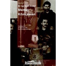 Bir İşçi Sınıfı Önderi Memet Kılınçaslan - kollektif
