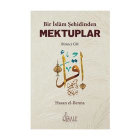 Bir İslam Şehidinden Mektuplar 1 - Hasan el-Benna