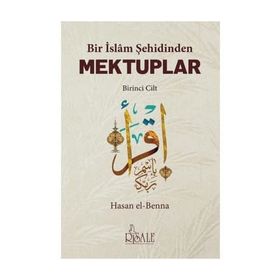 Bir İslam Şehidinden Mektuplar 1 - Hasan el-Benna