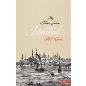 Bir İslam Şehri: İstanbul - Akif Çarkçı