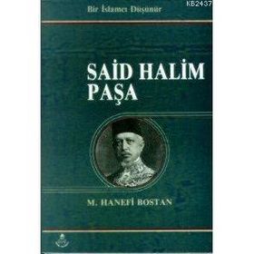 BIR İSLAMCI DÜŞÜNÜR SAID HALIM PAŞA - M. HANEFI BOSTAN