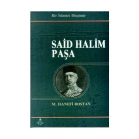 BIR İSLAMCI DÜŞÜNÜR SAID HALIM PAŞA - M. HANEFI BOSTAN