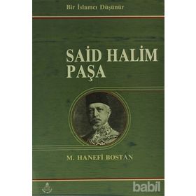 BIR İSLAMCI DÜŞÜNÜR SAID HALIM PAŞA - M. HANEFI BOSTAN