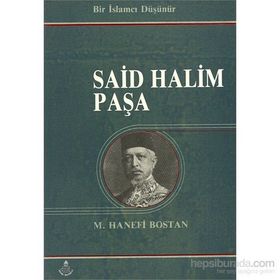 BIR İSLAMCI DÜŞÜNÜR SAID HALIM PAŞA - M. HANEFI BOSTAN