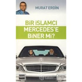 BIR İSLAMCI MERCEDES´E BINER MI? - MURAT ERDIN