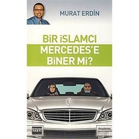 BIR İSLAMCI MERCEDES´E BINER MI? - MURAT ERDIN