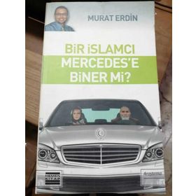 BIR İSLAMCI MERCEDES´E BINER MI? - MURAT ERDIN