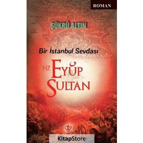 Bir İstanbul Sevdası Hz. Eyüp Sultan - Şükrü Altın
