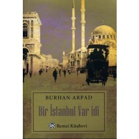 BIR İSTANBUL VAR İDİ - BURHAN ARPAD