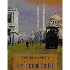 BIR İSTANBUL VAR İDİ - BURHAN ARPAD