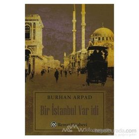 BIR İSTANBUL VAR İDİ - BURHAN ARPAD