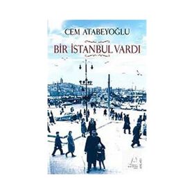 BIR İSTANBUL VARDI - CEM ATABEYOĞLU