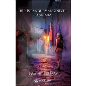BIR İSTANBUL YANGINIYDI AŞKIMIZ - SEBAHATTIN DEMIRAY
