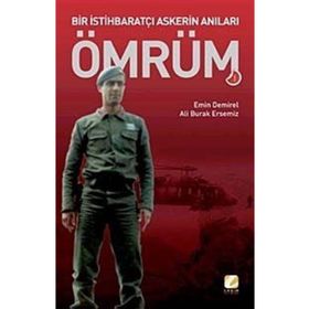 BIR İSTİHBARATÇI ASKERIN ANILARI 1 ÖMRÜM - ALI BURAK ERSEMIZ;EMIN DEMIREL