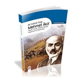 BIR İSTİKLÂL AŞIĞI MEHMET ÂKIF HAYATI, SANATI, FIKIRLERI ÜZERİNE ARAŞTIRMA VE İNCELEMELER - TURGAY ANAR