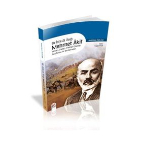 BIR İSTİKLÂL AŞIĞI MEHMET ÂKIF HAYATI, SANATI, FIKIRLERI ÜZERİNE ARAŞTIRMA VE İNCELEMELER - TURGAY ANAR